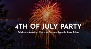 4th of July Party at Caesars Republic Lake Tahoe