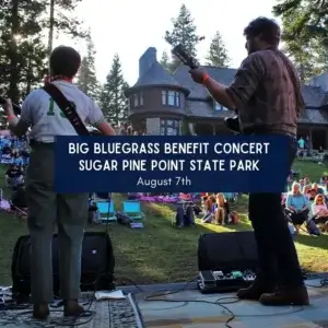 Big BlueGrass Benefit Concert Sugar Pine Point State Park Aug 7 2026
