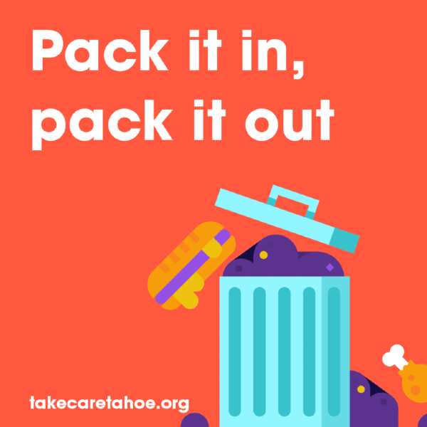 Pack it in Pack it out - Take Care Tahoe